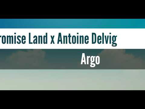 Promise Land x Antoine Delvig - Argo