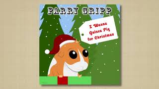 I Wanna Guinea Pig For Christmas - Parry Gripp