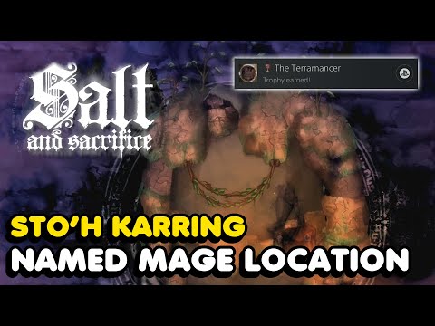 Salt And Sacrifice - The Terramancer Trophy Guide (Sto'h Karring Named Mage Location)