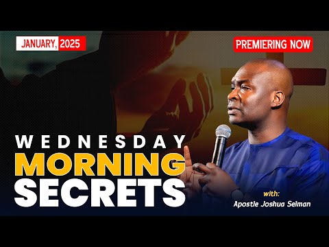 WEDNESDAY SECRETS, 29TH JANUARY 2025 - Apostle Joshua Selman Commanding Your Morning
