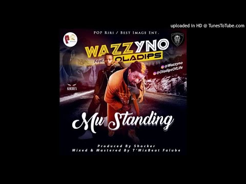 Naija Music : Wazzyno Ft. Oladips – Mu Standing