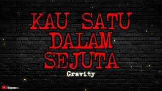 Download lagu GRAVITY - KAU SATU DALAM SEJUTA | LIRIK mp3
