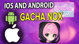 Gacha Nox Download - Gacha Box Mod Mobile (iOS/Android)