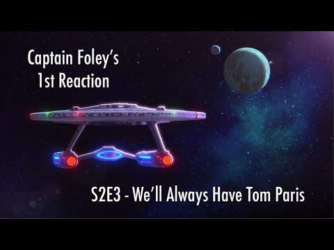 Captain Foley’s 1st Reaction to ST:LD - “We’ll Always Have Paris”