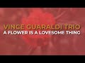 Vince Guaraldi Trio - A Flower Is A Lovesome Thing (Official Audio)