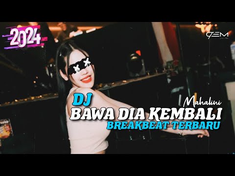 DJ BAWA DIA KEMBALI MAHALINI BREAKBEAT TERBARU 2024