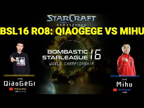 BSL16 RO.8 - QiaoGeGe vs Mihu | best-of-three | StarCraft BroodWar Remastered | Bombastic StarLeague