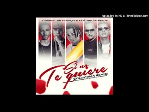 Ozuna Ft. Mr. Frank,Oco y Aje Y Pipe Calderon - Si No Te Quiere (Colombia Remix)