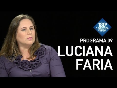 180 Graus / Programa 09 - Luciana Faria