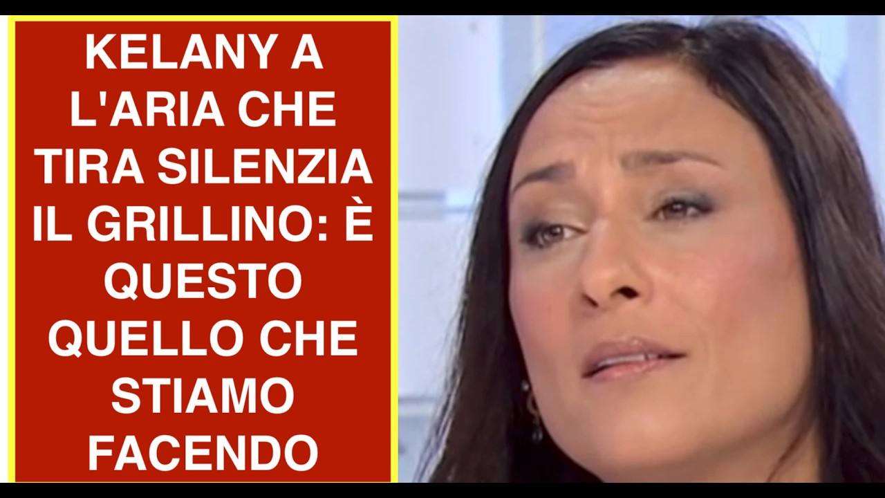 KELANY A L'ARIA CHE TIRA SILENZIA IL GRILLINO: È QUESTO QUELLO CHE STIAMO FACENDO