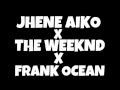 Jhene Aiko x The Weeknd x Frank ocean ...