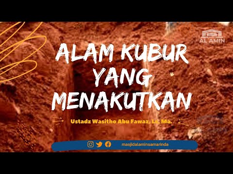 Alam Kubur Yang Menakutkan | Ustadz Wasitho Abu Fawaz, Lc. M.A.
