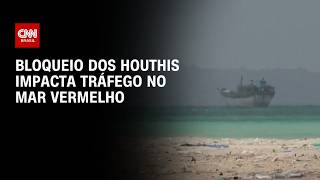 Guerra no Oriente Médio: Bloqueio dos Houthis impacta tráfego no Mar Vermelho | HORA H
