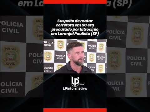 Suspeito de matar corretora em SC era procurado por latrocínio em Laranjal Paulista SP
