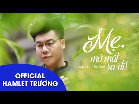 Mẹ mở mắt ra đi - Hamlet Trương