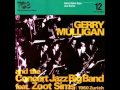 Gerry Mulligan & the Concert Jazz Big Band featuring Zoot Sims at Mustermesse Basel - Go Home