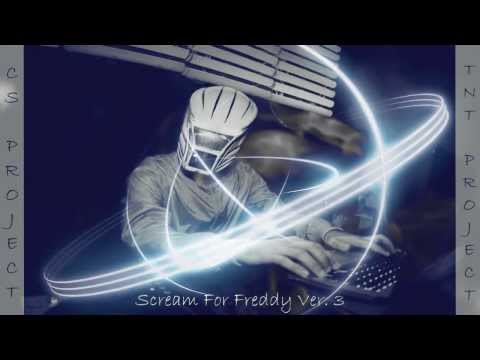 Stream Dance Project - Scream For Freddy Ver. 3 (CS Project & TNT Project Remix) ♪