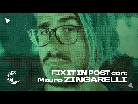 Fix It In Post con Mauro Zingarelli