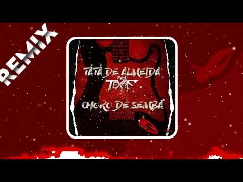 Tátá de Almeida & Texas Guitarrista - CHORO DO SEMBA  ( DANON3 BEATZ REMIX)