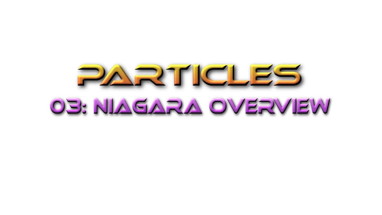 Unreal Engine Tutorial Particles 03: Niagara Overview
