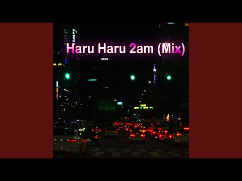 Haru Haru 2am (Mix)