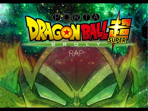 DRAGON BALL SUPER BROLY RAP | PORTA | VIDEO OFICIAL RESUBIDO