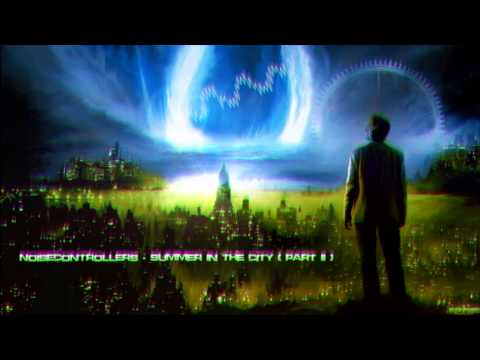 Noisecontrollers - Summer In The City (Part II) [HQ Original]