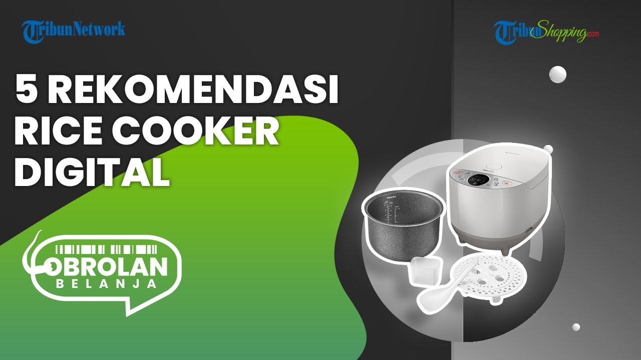 Kreasikan Berbagai Menu Makanan, Ini 5 Rekomendasi Rice Cooker Digital