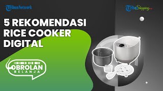 Kreasikan Berbagai Menu Makanan, Ini 5 Rekomendasi Rice Cooker Digital Kekinian, Harga Rp 1 Jutaan