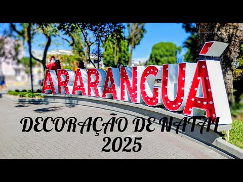 DECORAÇÃO DE NATAL 2025 ARARANGUÁ SC 