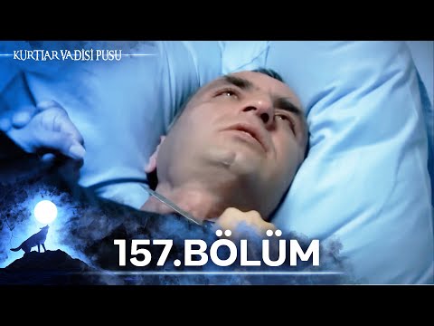 Kurtlar Vadisi Pusu | 157. Bölüm | Yüksek Görüntü Kalitesi