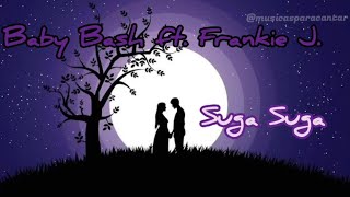 Baby Bash ft. Frankie J. - Suga Suga   (lyrics)