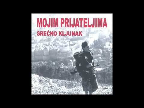 Srecko Kljunak (Mojim Prijateljima) - 01- Mojim Prijateljima