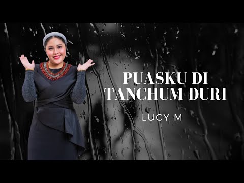 Puasku Di Tanchum Duri - Lucy M (Official Music Video)