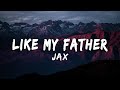 Jax - Like My Father (Lyrics/Vietsub)