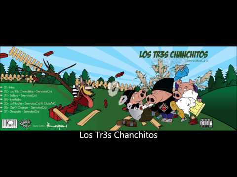 01.- Intro - ServatosCrú [Los Tr3s Chanchitos][EP][2013]