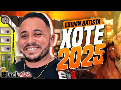 FORROZÃO EDIVAN BATISTA 2025 - XOTE INTERIOR COM MEDIOS ALTERADOS - FORRO DE VAQUEJADA 2025 PAREDÃO
