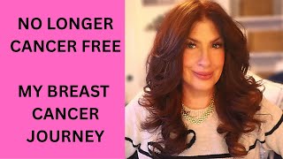 NO LONGER CANCER FREE? MY BREAST CANCER JOURNEY