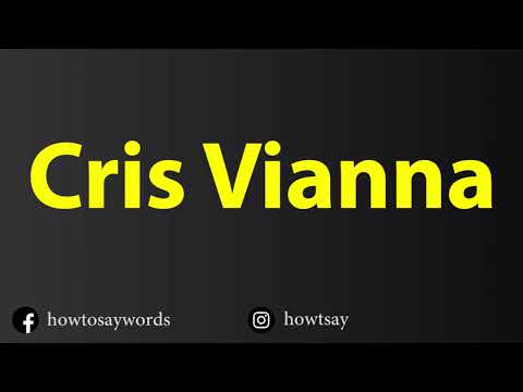 How To Pronounce Cris Vianna