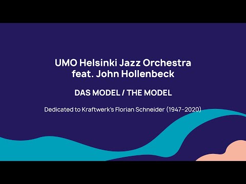 UMO Helsinki Jazz Orchestra feat. John Hollenbeck – Das Model / The Model