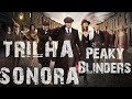 PEAKY BLINDERS - TRILHA SONORA