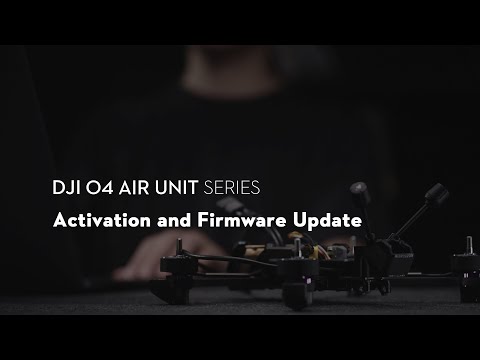 DJI O4 Air Unit Series｜Activation and Firmware Update