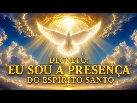 Decreto Eu Sou a Presença do Espírito Santo