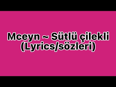 Mceyn ~ sütlü çilekli ( Lyrics / sözleri )