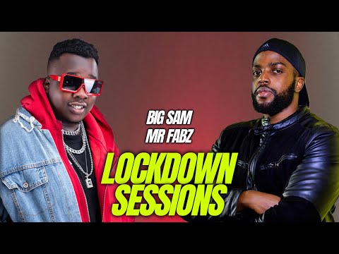 Lockdown Sessions ft Big Sam & Mr Fabz