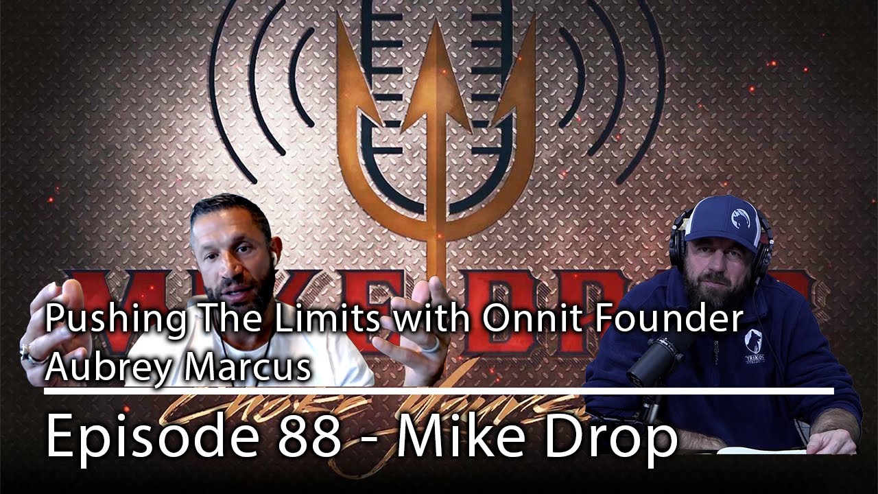 Pushing The Limits with Onnit Founder Aubrey Marcus | Mike Drop- Episode 88