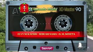 Download lagu ELVY SUKAESIH | SEBUAH NAMA | O. M. SONETA mp3