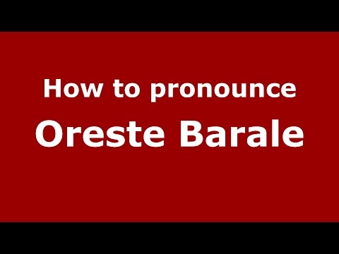 How to pronounce Oreste Barale (Italian/Italy)  - PronounceNames.com