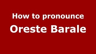 How to pronounce Oreste Barale