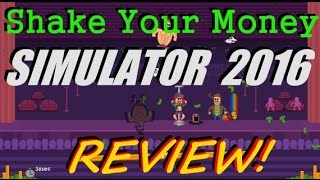Shake Your Money Simulator 2016 - First Play on Launch Day & REVIEW!